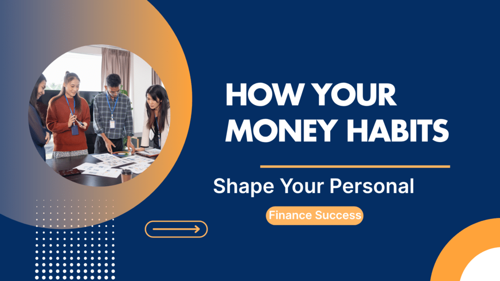 How Your Money Habits Shape Your Personal Finance Success elonmursk