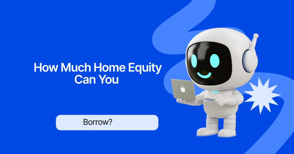 How Much Home Equity Can You Borrow elonmurskkk